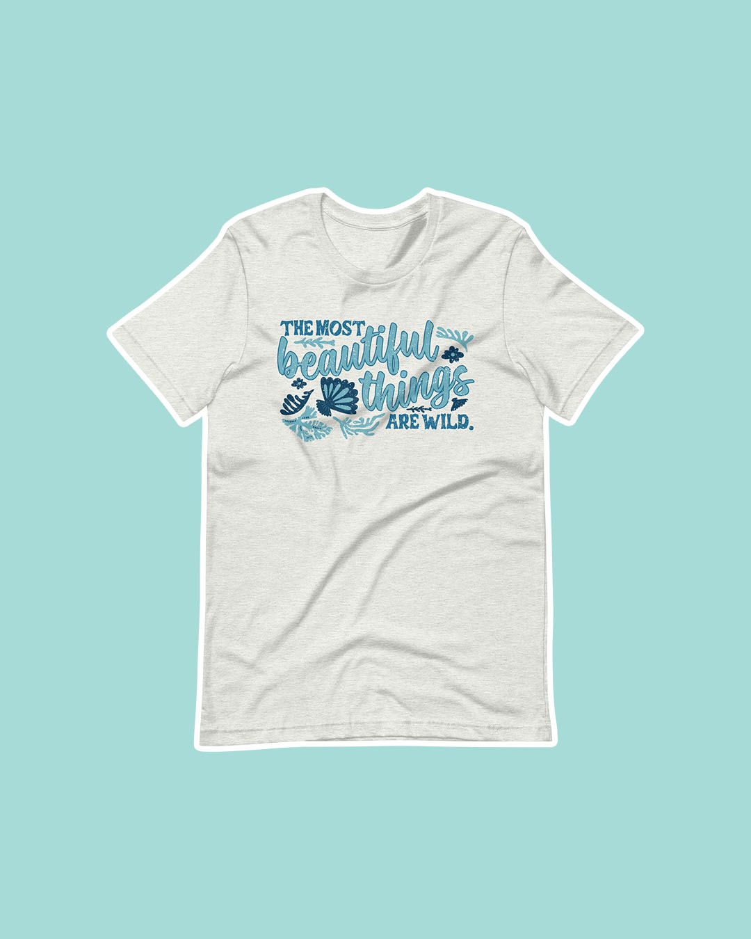 Bookish shirt featuring the quote 'The most beautiful things are wild' from Bring Me Your Midnight with fun text effects.