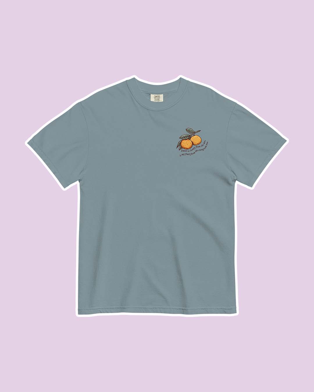 If Not For My Baby shirt for Kate Golden fans featuring a blue shirt with a small illustrated design on the left chest of two clementines with the quote  'Sweet as honey from the bee, is my fruit from the evergreen tree' beneath it.