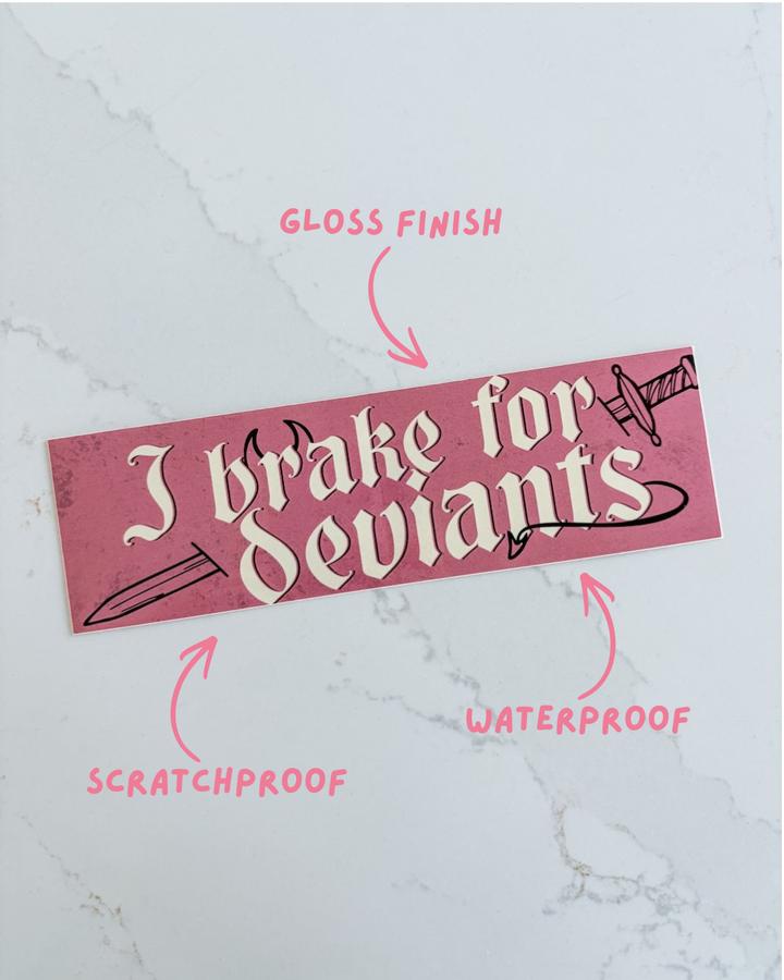I Brake for Deviants Bumper Sticker