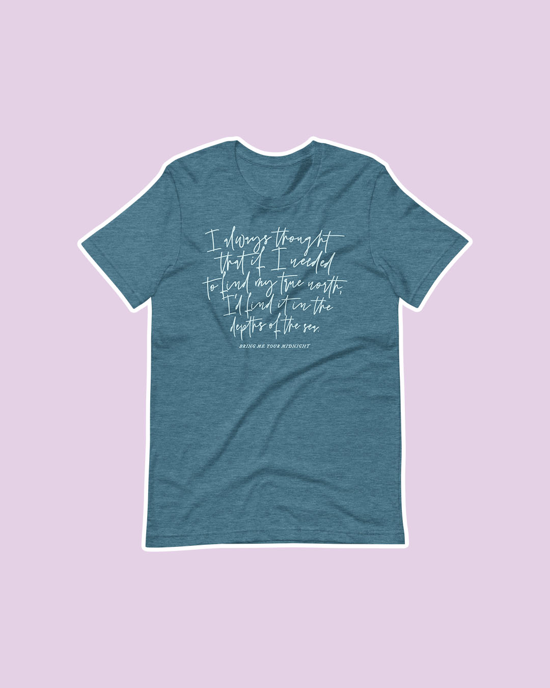 Bookish shirt with the quote 'I always thought that if I needed to find my true north, I'd find it in the depths of the sea' in script font from Bring Me Your Midnight by Rachel Griffin.