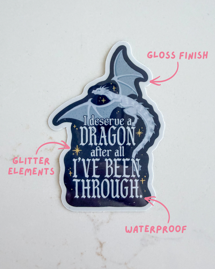 I Deserve a Dragon Glitter Sticker