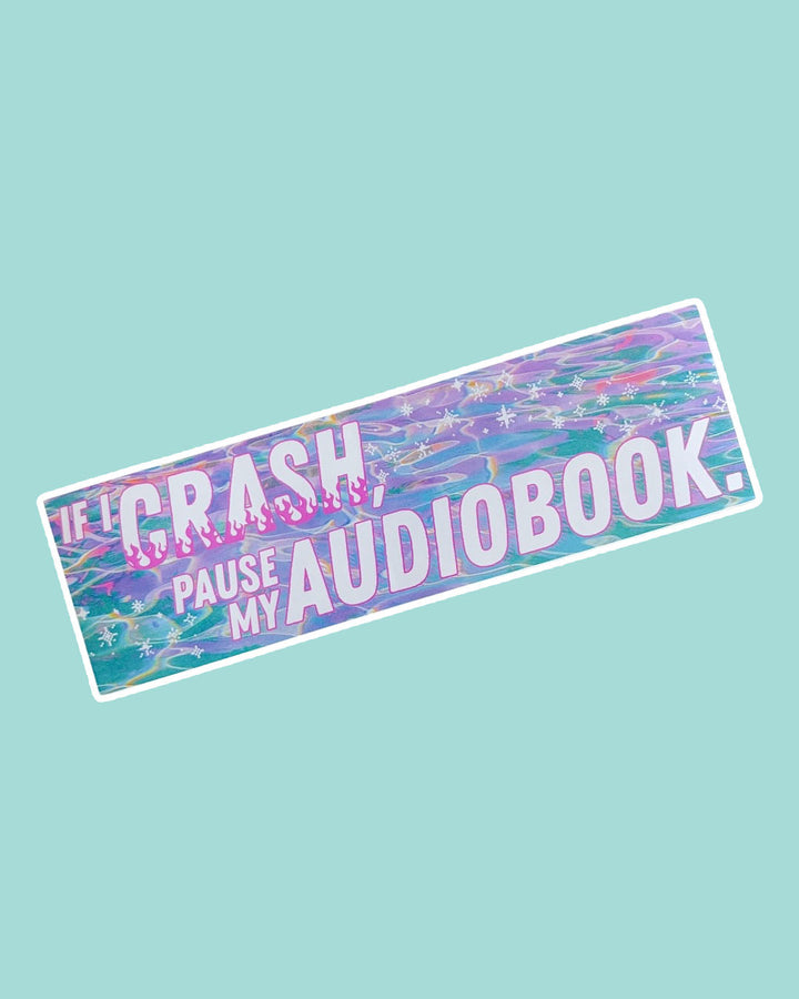 If I Crash, Pause My Audiobook Bumper Sticker