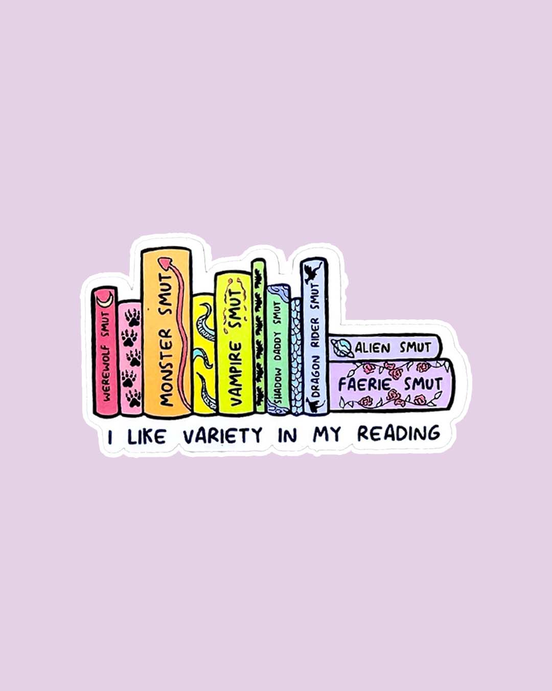 Bookish sticker for romance readers featuring the phrase 'I like variety in my reading' beneath a multi-colored stack of books with various types of smut written on them with illustrated details on each.
